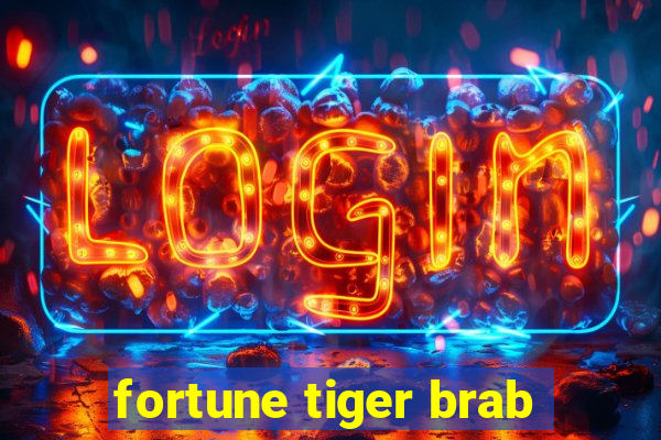 fortune tiger brab